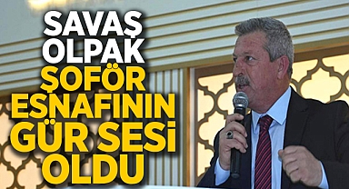 Savaş Olpak şoför esnafının gür sesi oldu
