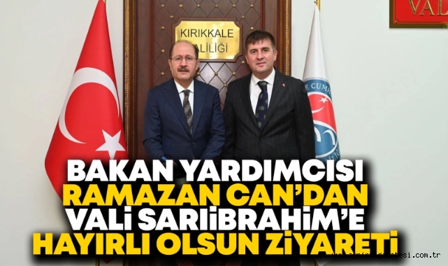 Bakan Yardımcısı Ramazan Can'dan Vali Sarıibrahim'e hayırlı olsun ziyareti