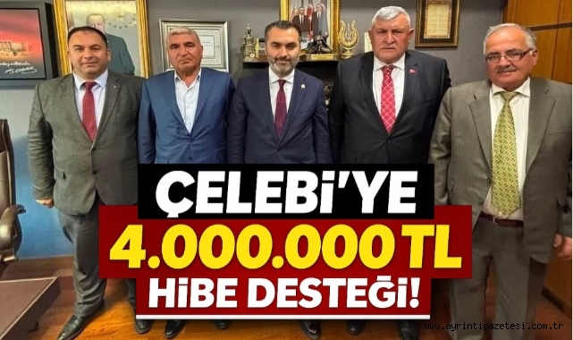 Çelebi'ye 4 Milyon TL'lik hibe desteği