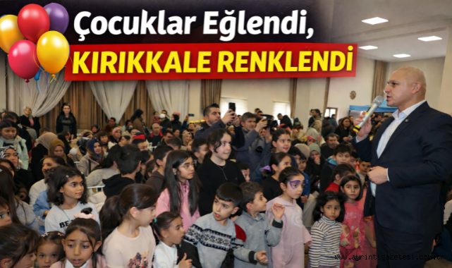 Çocuklar eğlendi Kırıkkale renklendi