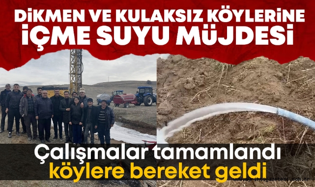 Dikmen ve Kulasız köylerine içme suyu müjdesi