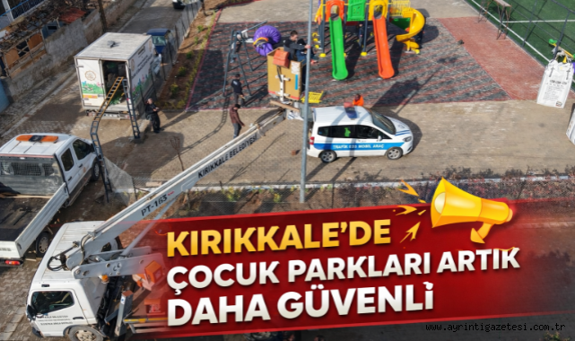 Kırıkkale’de çocuk parkları artık daha güvenli
