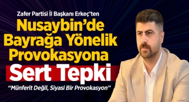 Nusaybin'de bayrağa yönelik provakasyona sert tepki