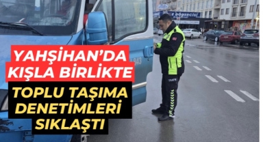 Yahşihan’da kışla birlikte toplu taşıma denetimleri sıklaştı 