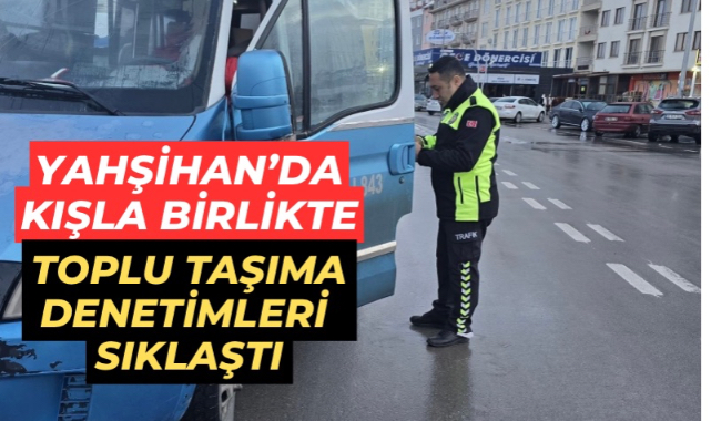 Yahşihan’da kışla birlikte toplu taşıma denetimleri sıklaştı 