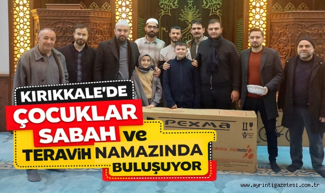 Kırıkkale'de çocuklar sabah ve teravih namazında buluşuyor