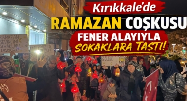 Kırıkkale'de Ramazan coşkusu fener alayıyla sokaklara taştı