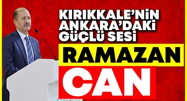 Kırıkkale'nin Ankara'daki güçlü sesi: Ramazan CAN