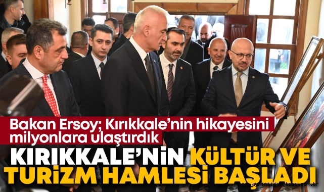 Kırıkkale'nin kültür ve turizm hamlesi başladı