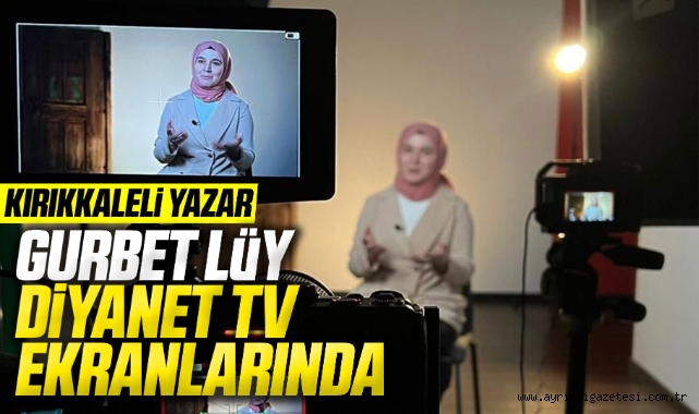 Kırıkkaleli Yazar Gurbet Lüy Diyanet TV ekranlarında
