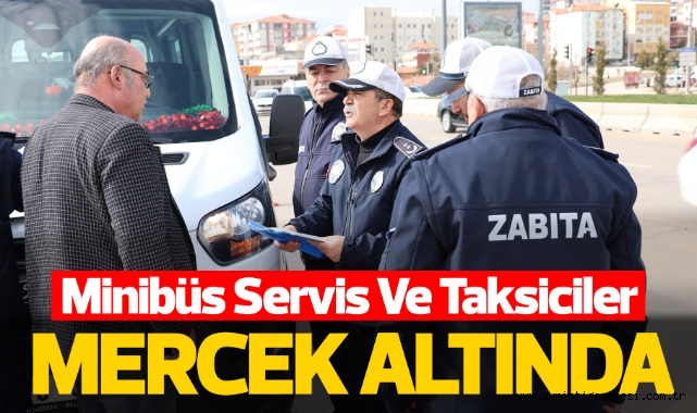 Minibüs servis ve taksiciler mercek altında