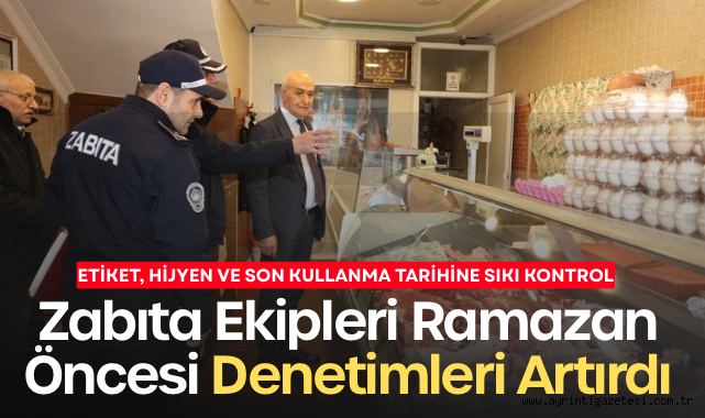 Zabıta ekipleri Ramazan öncesi denetimleri artırdı