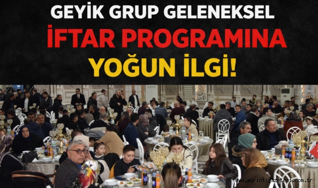 Geyik Grup Geleneksel İftar Programına Yoğun İlgi