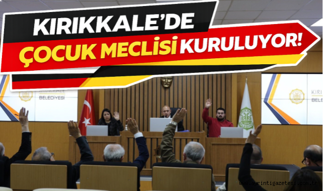 Kırıkkale’de çocuk meclisi kuruluyor