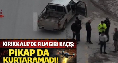 Kırıkkale’de film gibi kaçış: pikap da kurtaramadı