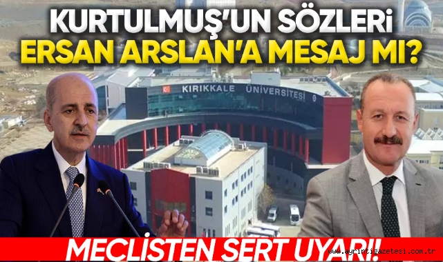 Meclisten Sert Uyarı: Kurtulmuş'un sözleri Ersan Arslan'a mesaj mı?