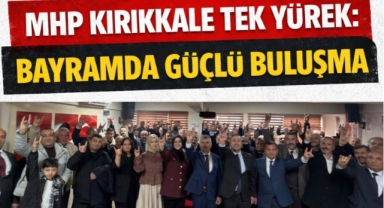 MHP Kırıkkale Tek Yürek: Bayramda Güçlü Buluşma 