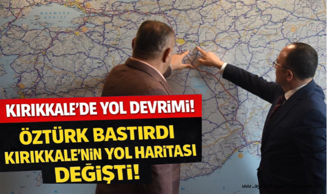 Öztürk bastırdı Kırıkkale’nin yol haritası değişti