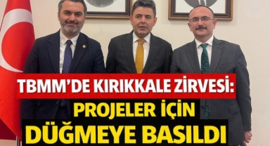TBMM’de Kırıkkale zirvesi: projeler için düğmeye basıldı