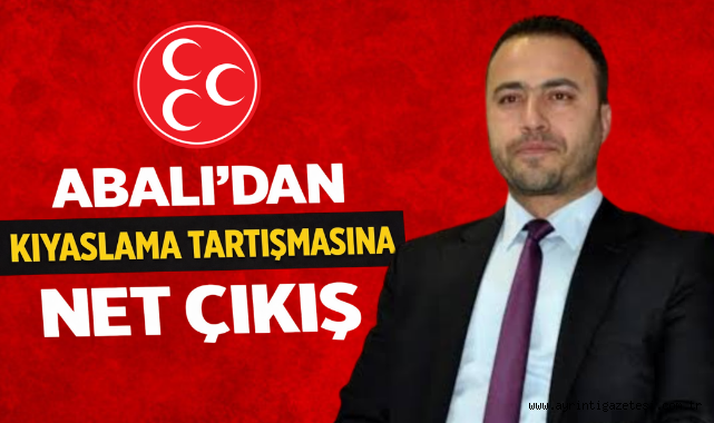 Abalı'dan kıyaslama tartışmasına net çıkış