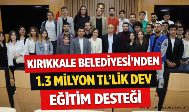 Kırıkkale Belediyesi'nden 1.3 Milyon TL’lik Dev Eğitim Desteği