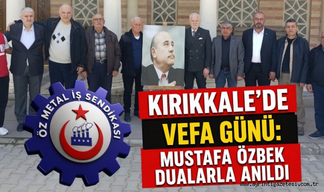 Kırıkkale'de vefa günü Mustafa Özbek dualarla anıldı