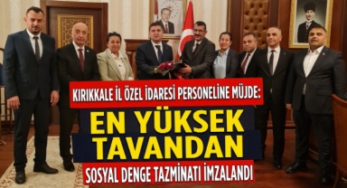 Kırıkkale İl Özel İdaresi Personeline Müjde: En yüksek tavandan sosyal denge tazminatı imzalandı
