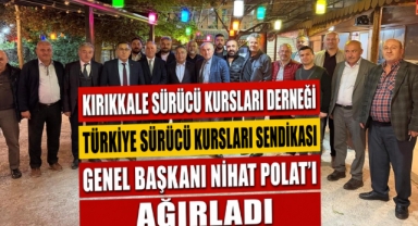 KIRIKKALE SÜRÜCÜ KURSLARI DERNEĞİ, TÜRKİYE SÜRÜCÜ KURSLARI SENDİKASI GENEL BAŞKANI NİHAT POLAT’I AĞIRLADI