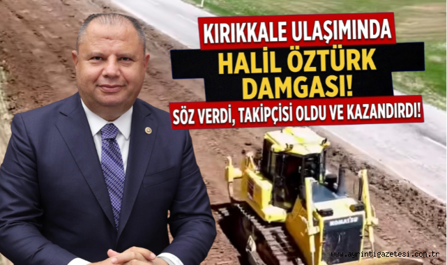 Kırıkkale ulaşımında Halil Öztürk damgası