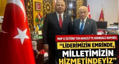 MHP’li Öztürk’ten Bahçeli’ye Kırıkkale Raporu: “Liderimizin Emrinde, Milletimizin Hizmetindeyiz” 