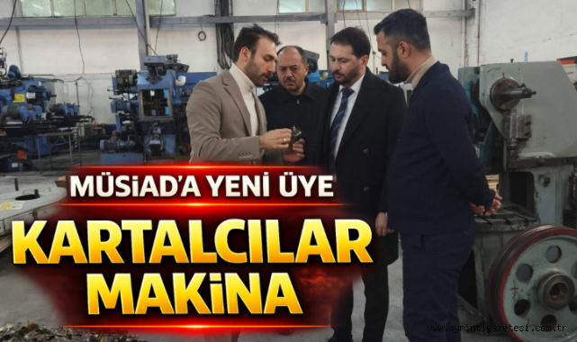 MÜSİAD’a yeni üye Kartalcılar Makina 