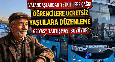 Vatandaşlardan yetkililere çağrı: Öğrencilere ücretsiz yaşlılara düzenleme 65 yaş tartışması büyüyor