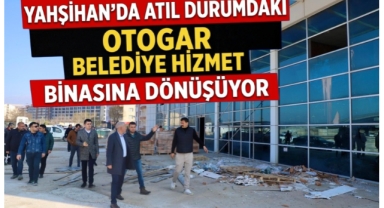 Yahşihan'da atıl durumdaki otogar belediye hizmet binasına dönüşüyor 