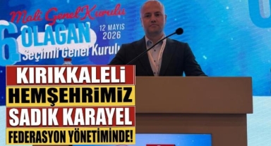 Kırıkkaleli hemşehrimiz Sadık Karayel federasyon yönetiminde