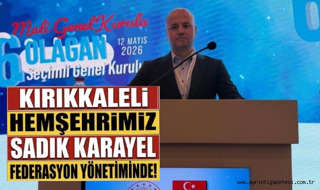 Kırıkkaleli hemşehrimiz Sadık Karayel federasyon yönetiminde