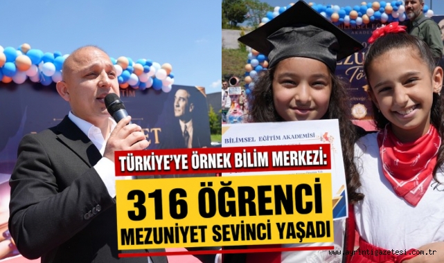 Türkiye’ye Örnek Bilim Merkezi: 316 Öğrenci Mezuniyet Sevinci Yaşadı