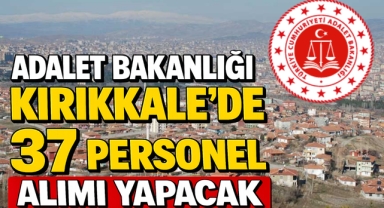 Adalet Bakanlığı Kırıkkale'de 37 personel alımı yapacak