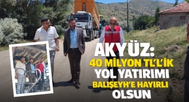 Akyüz: 40 milyon TL’lik yol yatırımı Balışeyh’e hayırlı olsun 