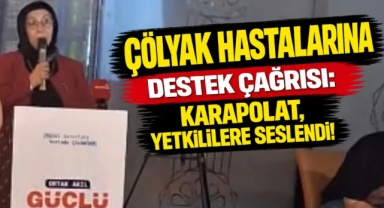 Çölyak hastalarına destek çağrısı Karapolat yetkililere seslendi 