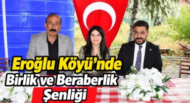 Eroğlu Köyü’nde birlik ve beraberlik şenliği