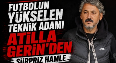 Futbolun Yükselen Teknik Adamı Atilla Gerin’den Sürpriz Hamle