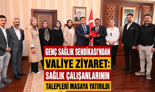 Genç Sağlık Sendikası’ndan Valiye Ziyaret: Sağlık Çalışanlarının Talepleri Masaya Yatırıldı