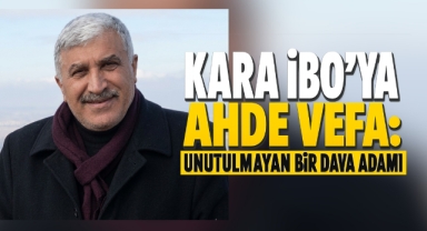 Kara İbo’ya ahde vefa: Unutulmayan bir dava adamı