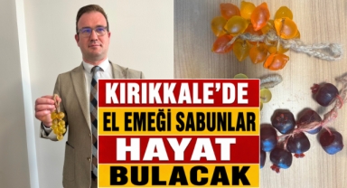 Kırıkkale’de El Emeği Sabunlar Hayat Bulacak
