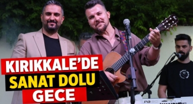 Kırıkkale’de sanat dolu gece