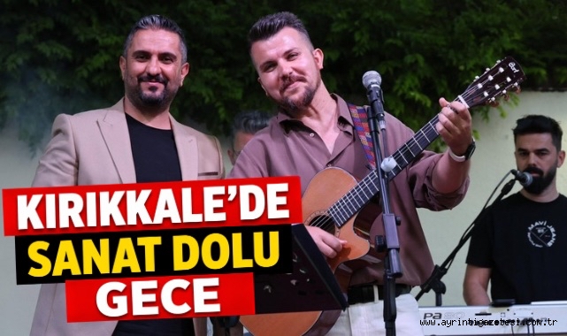 Kırıkkale’de sanat dolu gece