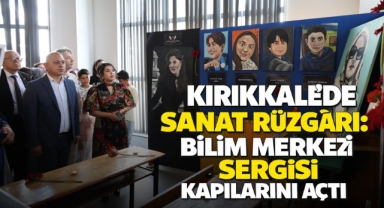  Kırıkkale’de Sanat Rüzgârı: Bilim Merkezi Sergisi Kapılarını Açtı