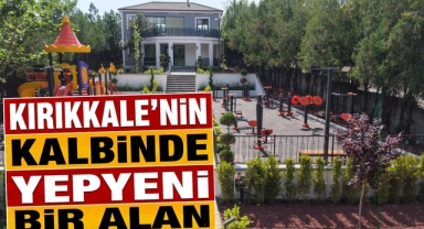 Kırıkkale’nin kalbinde yepyeni bir alan