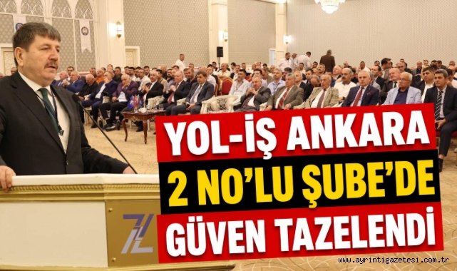 Yol-İş Ankara 2 No'lu Şube'de Genel Kurul Tamamlandı