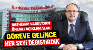 Başhekim Varol'dan önemli açıklamalar Göreve Gelince Her Şeyi Değiştirdik 